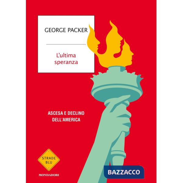Ultima speranza. Ascesa e declino dell'America (L')