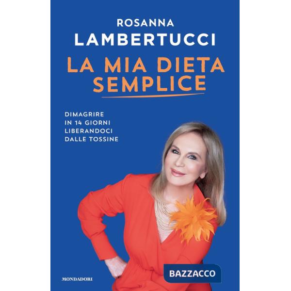 Mia dieta semplice. Dimagrire in 14 giorni liberandoci dalle tossine (La)