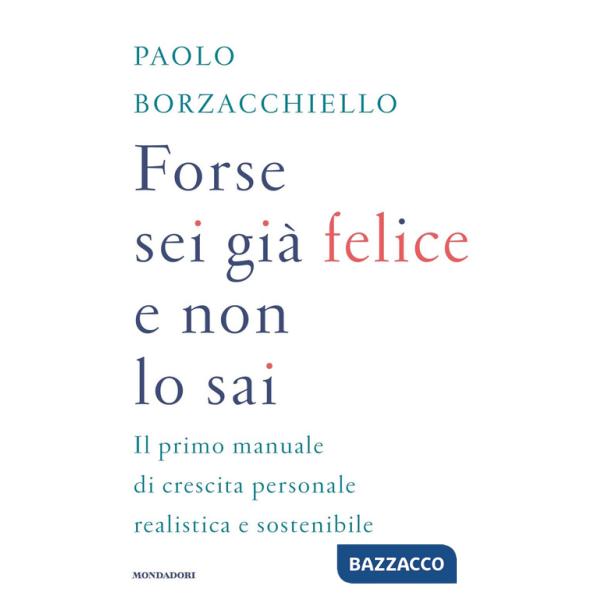 Forse sei già felice e non lo sai