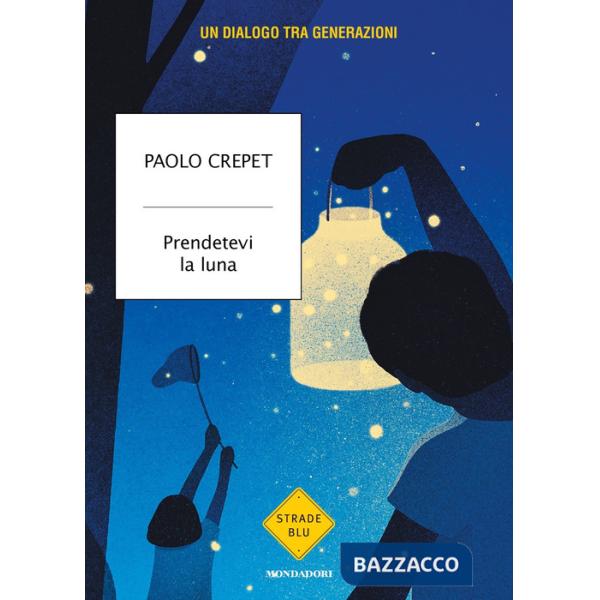 Prendetevi la luna. Un dialogo tra generazioni