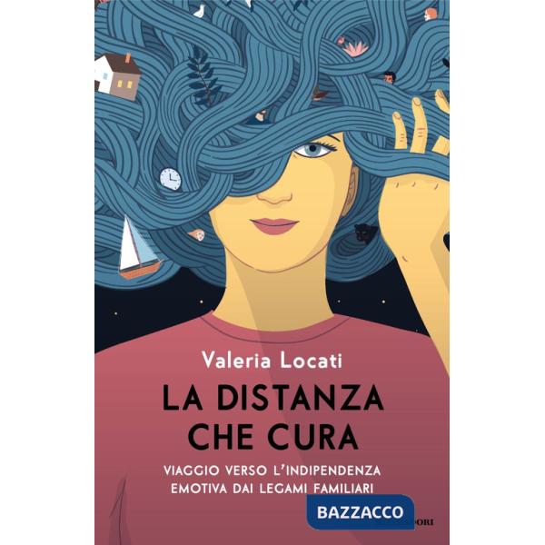 Distanza che cura. Viaggio verso l'indipendenza emotiva dai legami familiari (La)