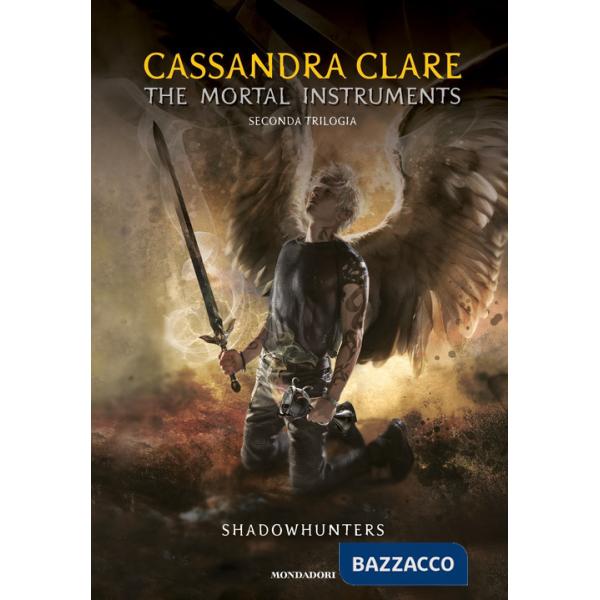 Shadowhunters. The mortal instruments. Seconda trilogia: Città degli angeli caduti-Città delle anime perdute-Città del fuoco cel