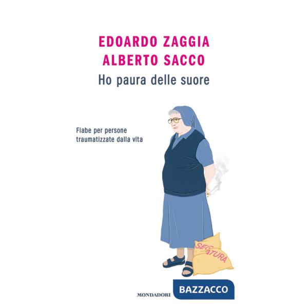 Ho paura delle suore. Fiabe per persone traumatizzate dalla vita