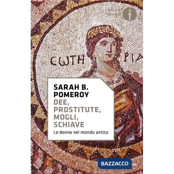 Dee, prostitute, mogli, schiave. Le donne nel mondo antico