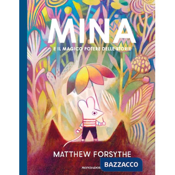 Mina e il magico potere delle storie. Ediz. a colori