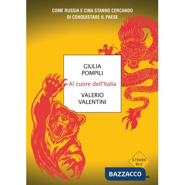 Al cuore dell'Italia. Come Russia e Cina stanno cercando di conquistare il paese