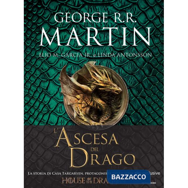 Ascesa del drago. Una storia illustrata della dinastia Targaryen. Ediz. a colori (L'). Vol. 1