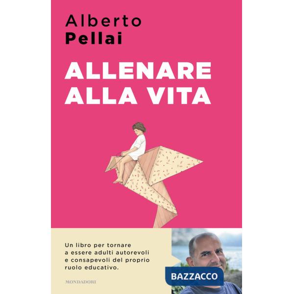 Allenare alla vita. I dieci principi per ridiventare genitori autorevoli