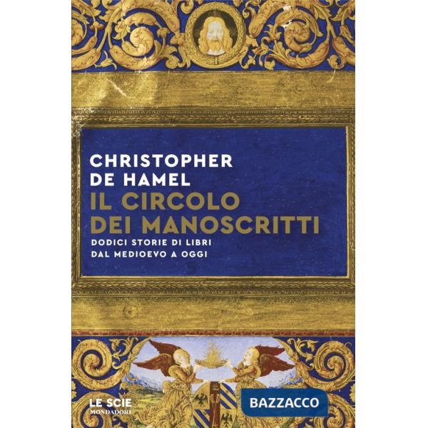 Circolo dei manoscritti. Dodici storie di libri dal Medioevo a oggi (Il)