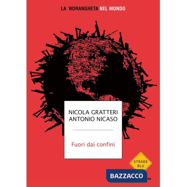 Fuori dai confini. La 'ndrangheta nel mondo
