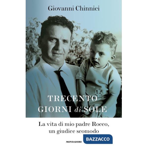 Trecento giorni di sole. La vita di mio padre Rocco, un giudice scomodo