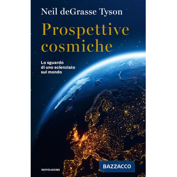 Prospettive cosmiche. Lo sguardo di uno scienziato sul mondo