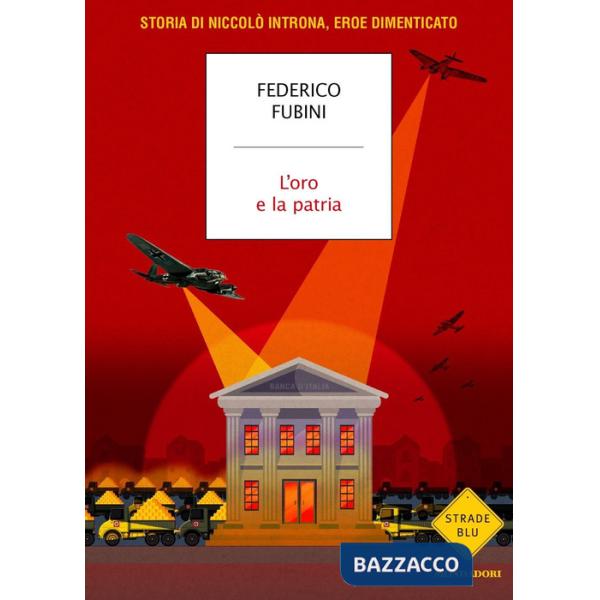 Oro e la patria. Storia di Niccolò Introna, eroe dimenticato (L')