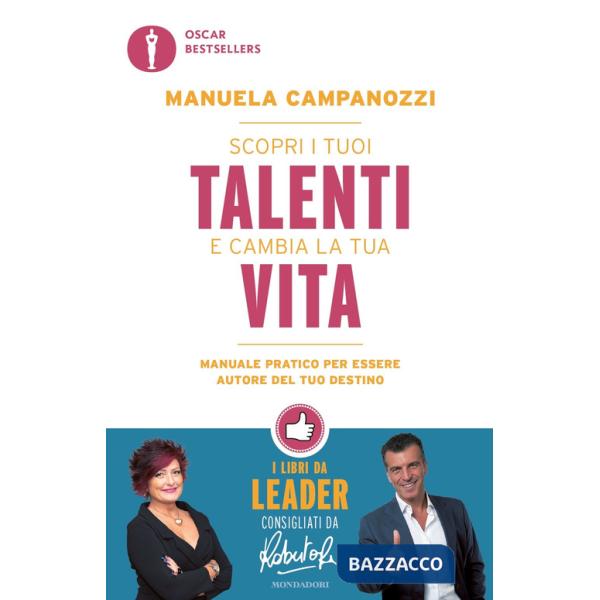 Scopri i tuoi talenti e cambia la tua vita. Manuale pratico per essere autore del tuo destino