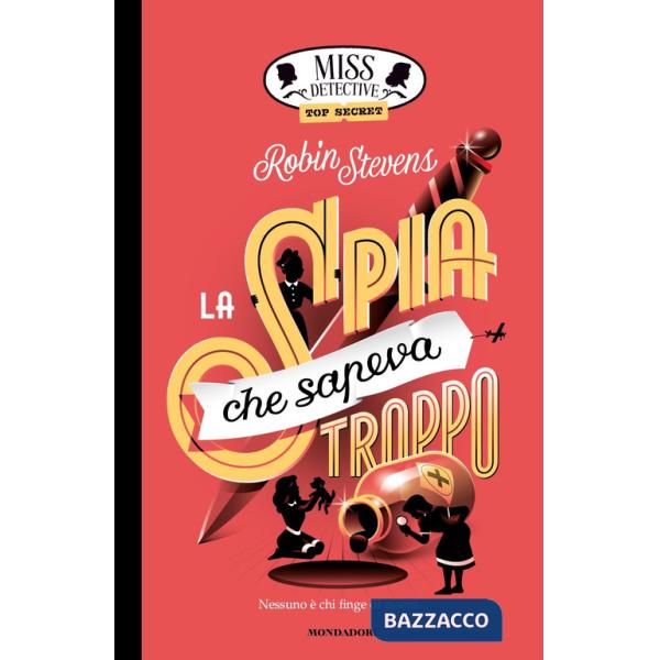 Spia che sapeva troppo. Miss Detective top secret (La)