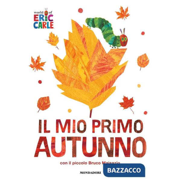 Mio primo autunno con il piccolo Bruco Maisazio. Ediz. a colori (Il)