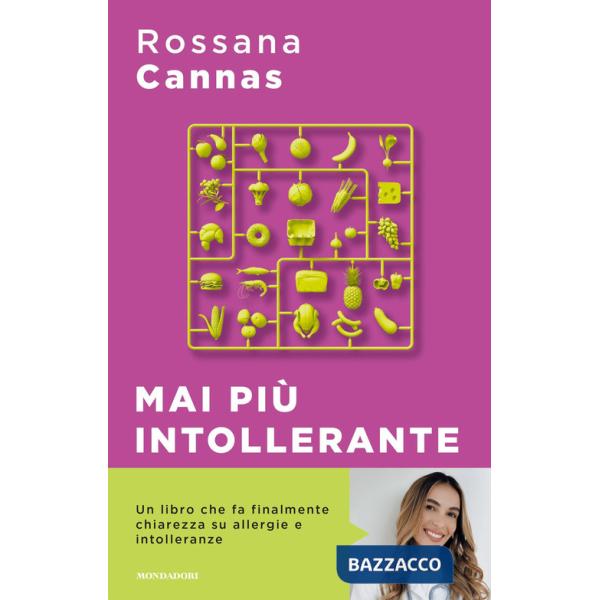 Mai più intollerante. Come affrontare le reazioni del nostro corpo senza rinunciare ai piaceri della vita