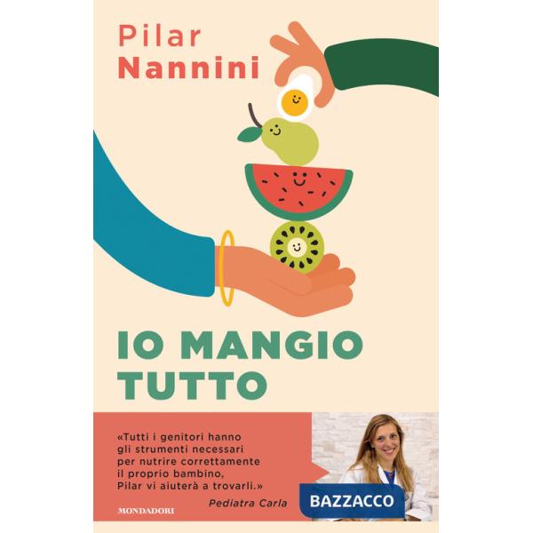Io mangio tutto. Come donare ai propri figli un rapporto sereno con il cibo