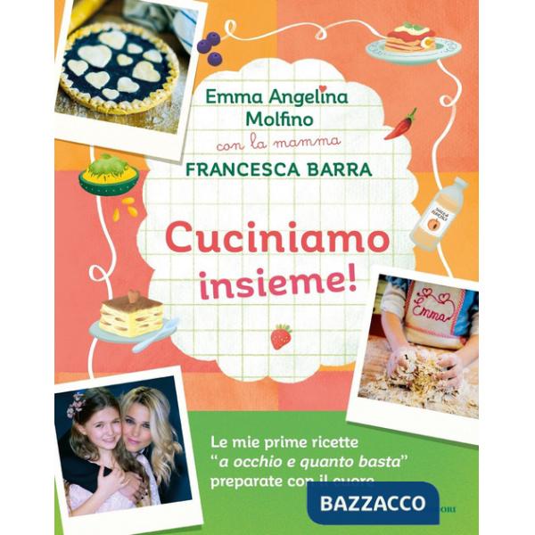 Cuciniamo insieme! Con la mamma Francesca Barra. Ediz. a colori
