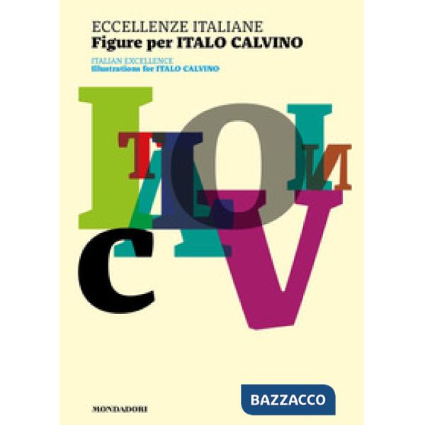 Eccellenze italiane. Figure per Italo Calvino-Italian excellence. Illustrations for Italo Calvino. Ediz. a colori