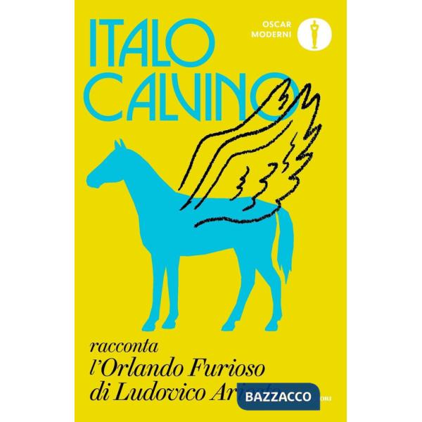 Italo Calvino racconta l'«Orlando furioso» di Ludovico Ariosto