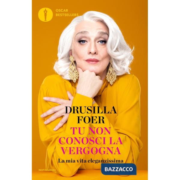 Tu non conosci la vergogna. La mia vita eleganzissima
