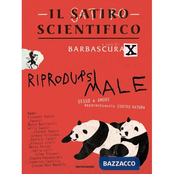 Satiro scientifico. Riprodursi male. Sesso e amore apparentemente contro natura (Il)