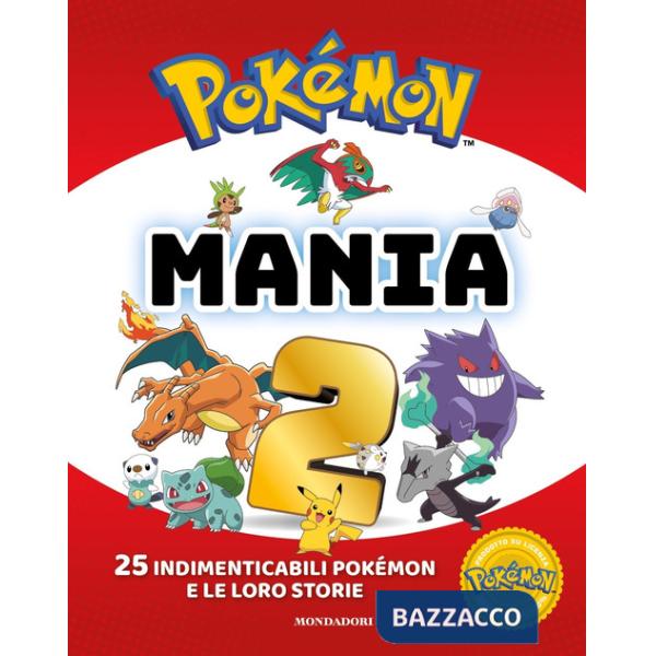 Pokémon mania. 25 imperdibili Pokémon e le loro storie. Ediz. a colori. Vol. 2