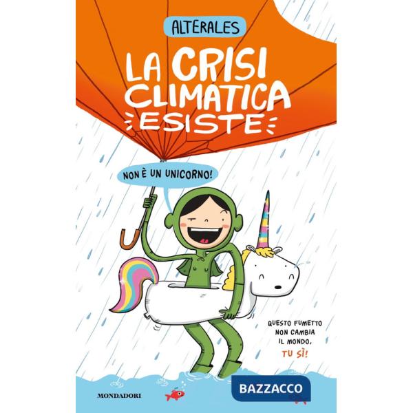 Crisi climatica esiste, non è un unicorno (La)