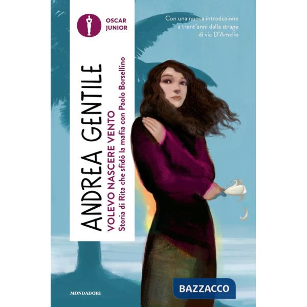 Volevo nascere vento. Storia di Rita che sfidò la mafia con Paolo Borsellino