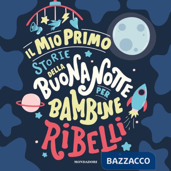 Mio primo Storie della buonanotte per bambine ribelli. Ediz. a colori (Il)