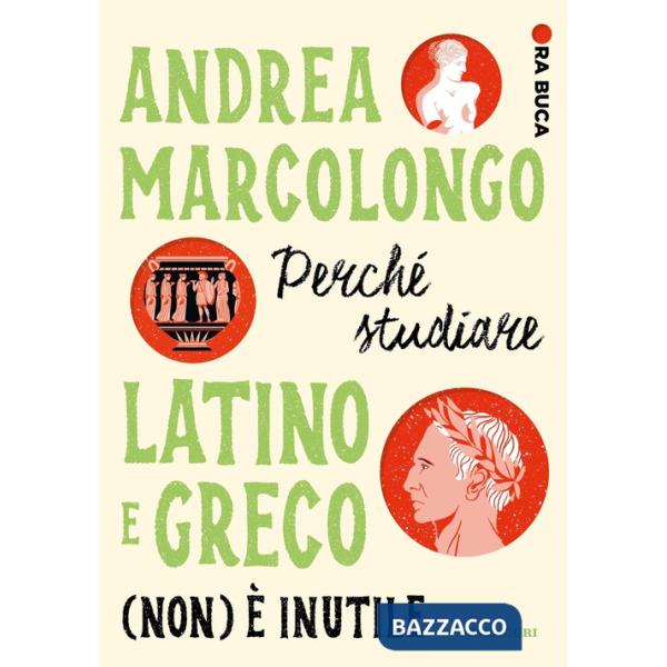 Perché studiare latino e greco (non) è inutile. Ora buca