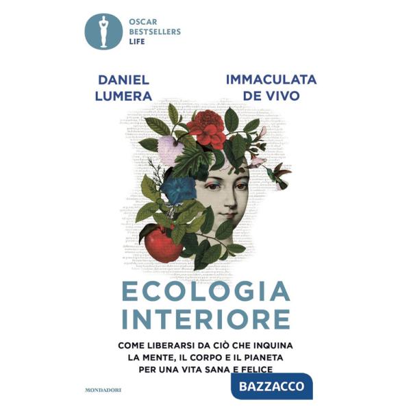 Ecologia interiore. Come liberarsi da ciò che inquina la mente, il corpo e il pianeta per una vita sana e felice