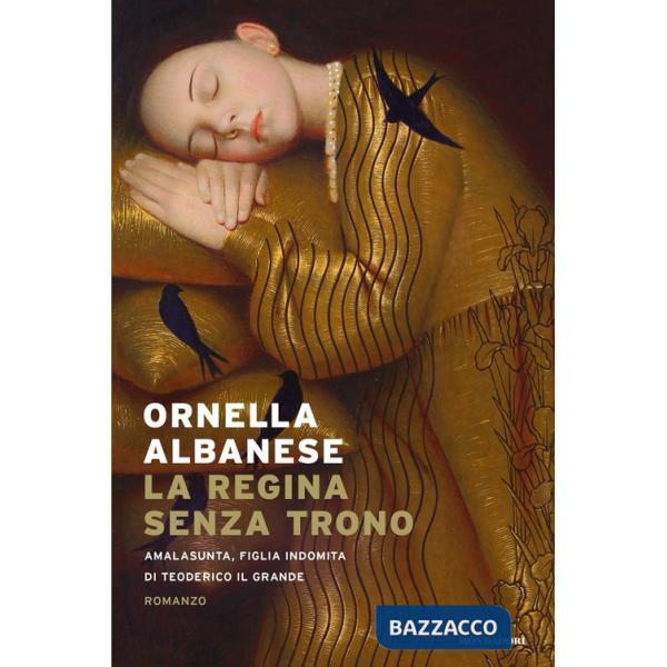 Regina senza trono. Amalasunta, figlia indomita di Teoderico il Grande (La)