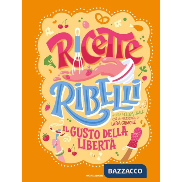 Ricette Ribelli. Il gusto della libertà