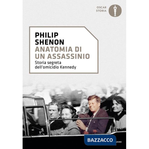 Anatomia di un assassinio. Storia segreta dell'omicidio Kennedy
