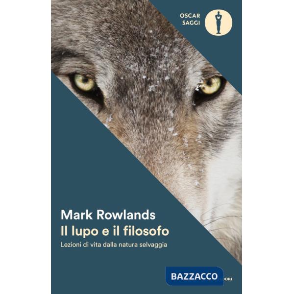 Lupo e il filosofo. Lezioni di vita dalla natura selvaggia (Il)
