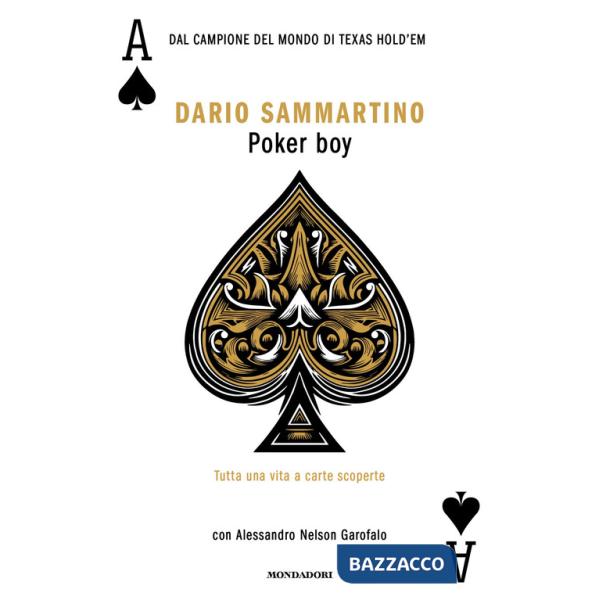 Poker boy. Tutta una vita a carte scoperte
