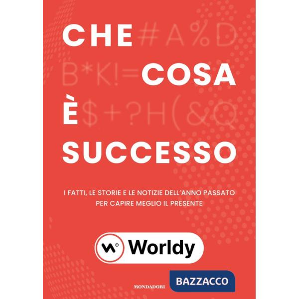 Che cosa è successo. I fatti. le storie e le notizie dell'anno passato per capire meglio il presente