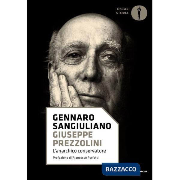 Giuseppe Prezzolini. L'anarchico conservatore