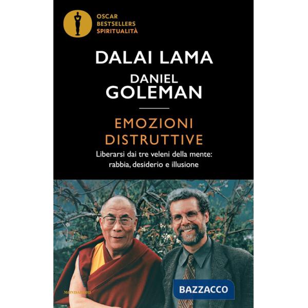 Emozioni distruttive. Liberarsi dai tre veleni della mente: rabbia, desiderio e illusione