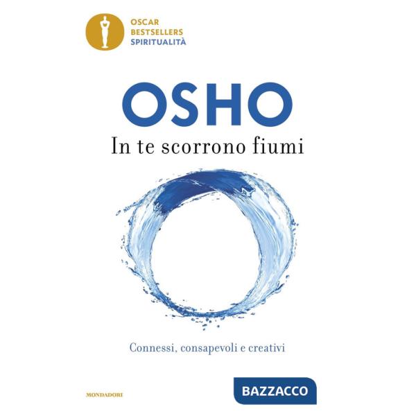 In te scorrono fiumi. Connessi, consapevoli e creativi