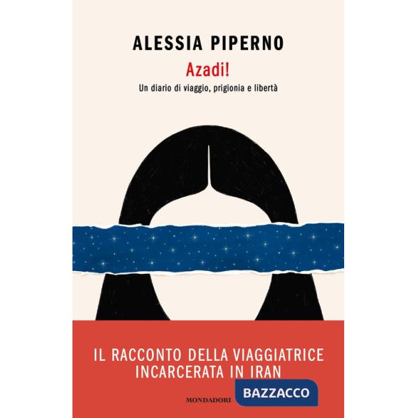 Azadi! Un diario di viaggio, prigionia e libertà