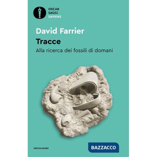 Tracce. Alla ricerca dei fossili di domani