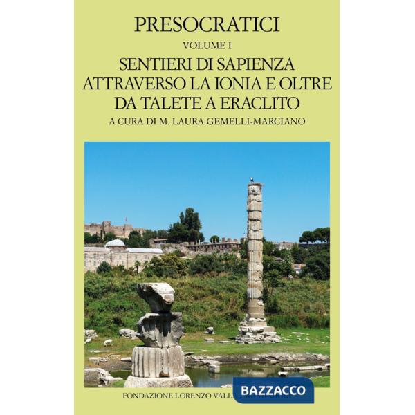 Presocratici. Vol. 1: Sentieri di sapienza attraverso la Ionia e oltre da Talete e Eraclito