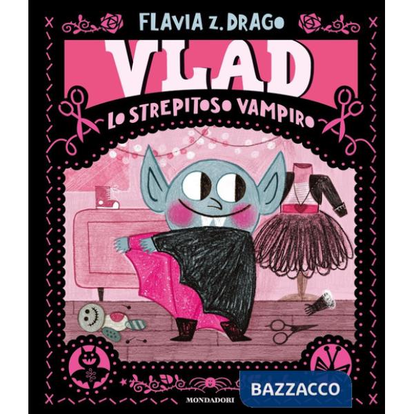 Vlad. Lo strepitoso vampiro. Ediz. a colori
