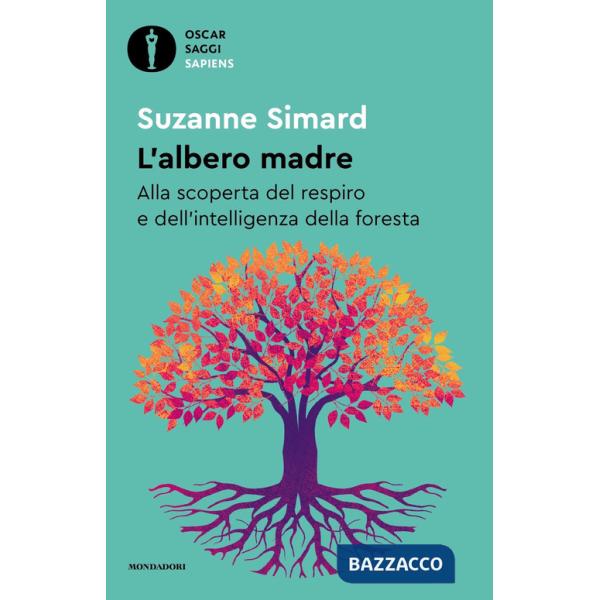 Albero madre. Alla scoperta del respiro e dell'intelligenza della foresta (L')
