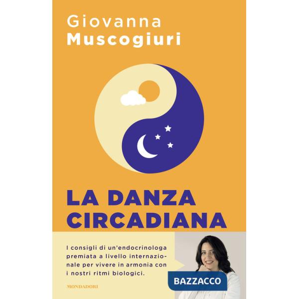 Danza circadiana. Ascolta il ritmo del tuo corpo per ritrovare l'energia, dormire bene e tornare in forma (La)