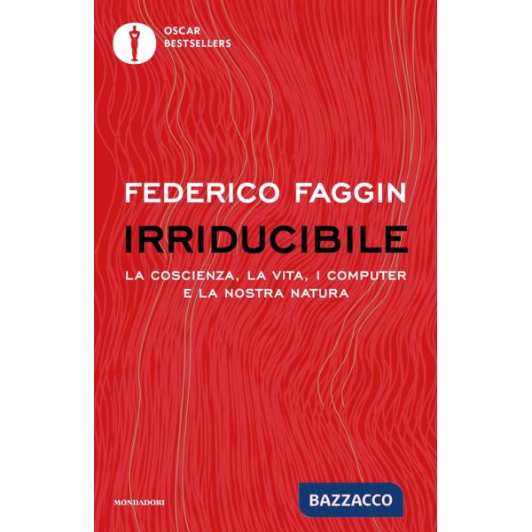 Irriducibile. La coscienza, la vita, i computer e la nostra natura