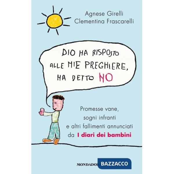 Dio ha risposto alle mie preghiere, ha detto no. Promesse vane, sogni infranti e altri fallimenti annunciati da I diari dei bamb
